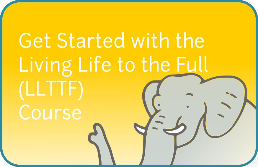 Get started with the Living Life to the Full (LLTTF) course